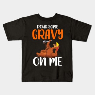 Pour Some Gravy on Me: Happy Turkey Day! Kids T-Shirt